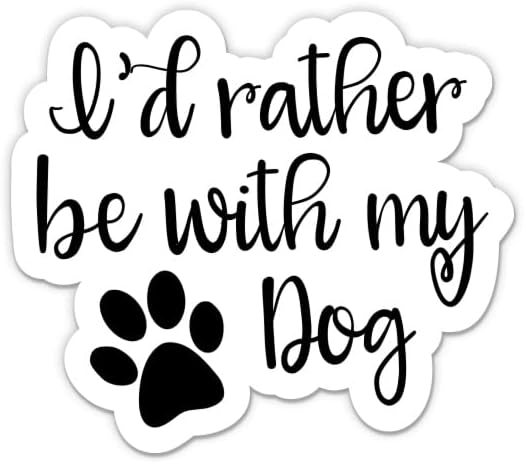 Köpeğimle Olmayı Tercih Ederim Sticker-3 laptop etiketi - Araba, Telefon, Su Şişesi için Su Geçirmez Vinil - Sevimli